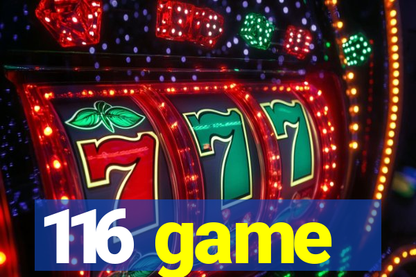 116 game